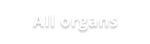 All organs