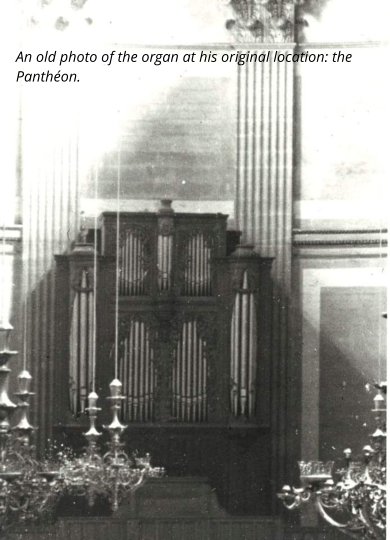 An old photo of the organ at his original location: the Panthéon.